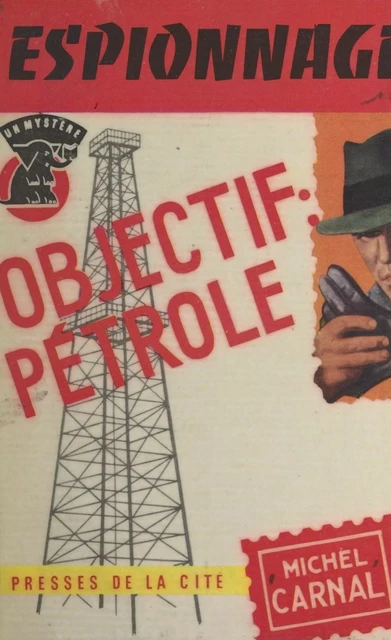 Objectif : pétrole - Michel Carnal - (Presses de la Cité) réédition numérique FeniXX