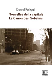 Nouvelles de la capitale suivi de Le Canon des Gobelins