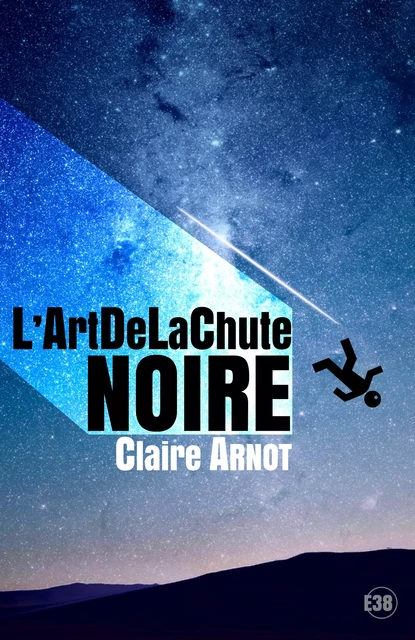 L'ArtDeLaChute Noire - Claire Arnot - Les éditions du 38