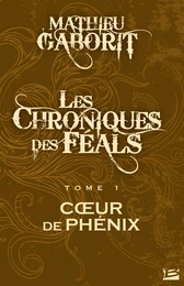 Les Chroniques des Féals, T1 : Coeur de Phénix