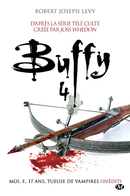 Buffy, T4.1 : Moi, F., 17 ans, tueuse de vampires - Robert Joseph Levy - Milady