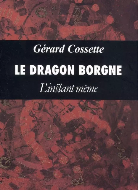 Le dragon borgne - Gérard Cossette - Éditions de L'instant même