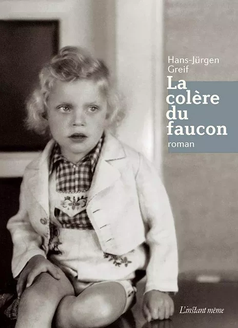 La colère du faucon - Hans-Jürgen Greif - Éditions de L'instant même