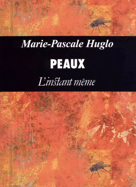 Peaux - Marie-Pascale Huglo - Éditions de L'instant même