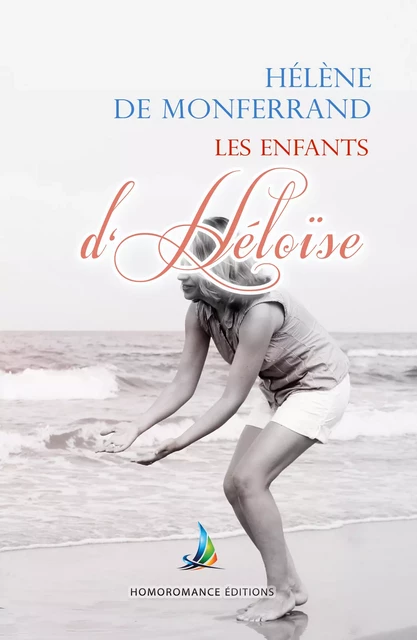 Les enfants d'Héloïse - tome 2 | Roman lesbien - Hélène de Monferrand - Homoromance Éditions