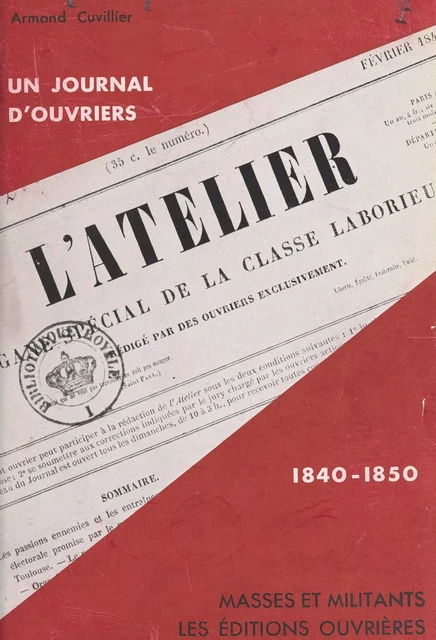 Un journal d'ouvriers : l'atelier, 1840-1850 - Armand Cuvillier - (Éditions de l'Atelier) réédition numérique FeniXX