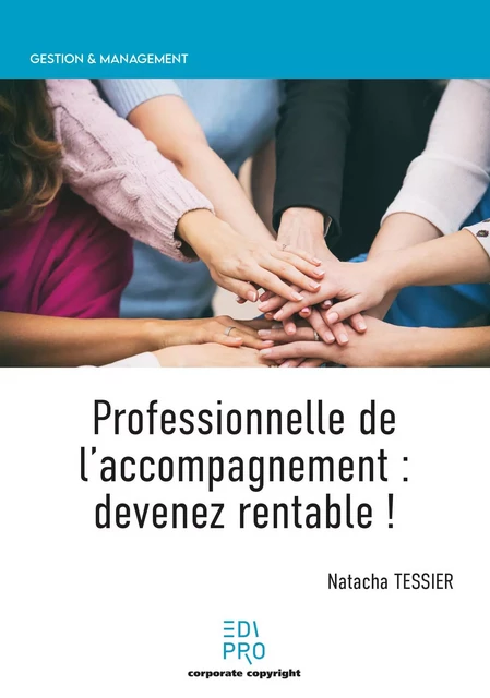 Professionnelles de l'accompagnement : devenez rentable ! - Natacha Tessier - EdiPro