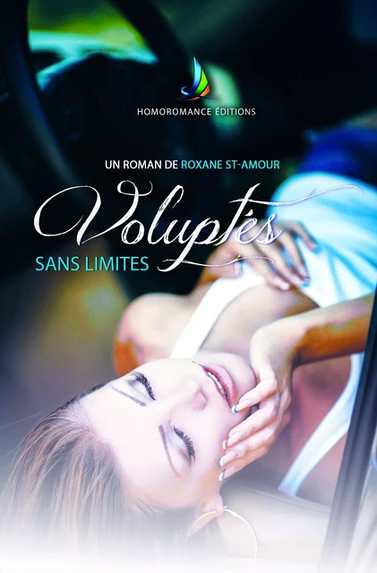 Voluptés sans limites | Roman trans érotique (transidentité, transsexualité, transsexualisme) - Roxane St-Amour - Homoromance Éditions