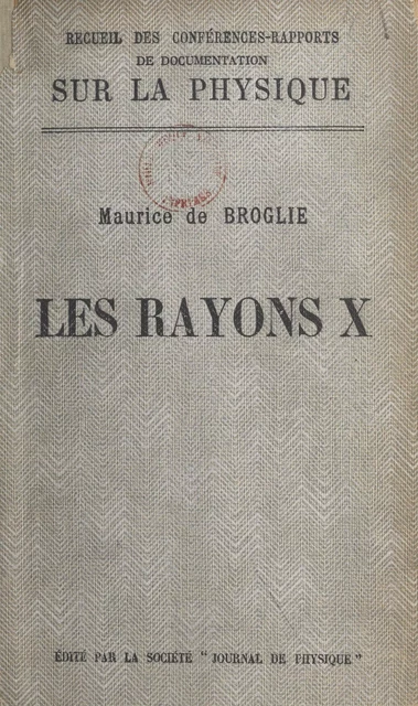 Les rayons X - Maurice de Broglie - (Presses universitaires de France) réédition numérique FeniXX