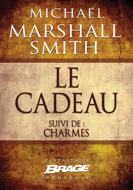 Le cadeau (suivi de) Charmes - Michael Marshall - Bragelonne