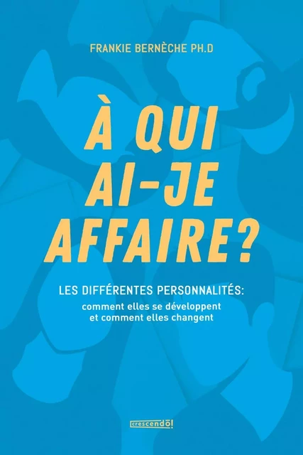 À qui ai-je affaire? - Frankie Bernèche - Les Éditions Crescendo!