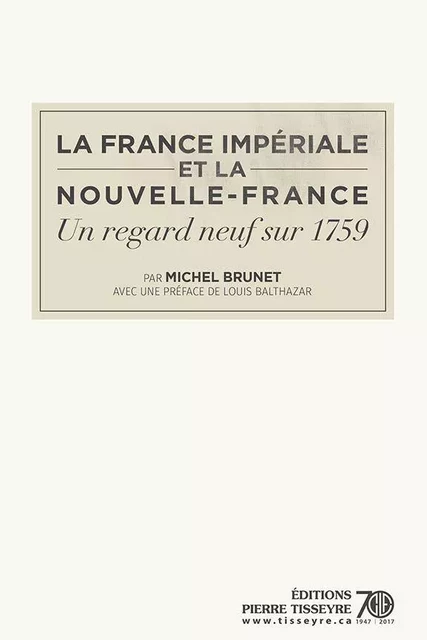 La France impériale et la Nouvelle-France - Michel Brunet - Pierre Tisseyre