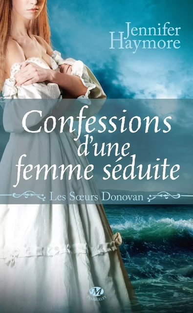 Les Soeurs Donovan, T3 : Confessions d'une femme séduite - Jennifer Haymore - Milady