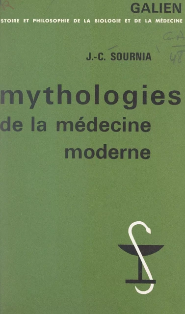 Mythologies de la médecine moderne - Jean-Charles Sournia - (Presses universitaires de France) réédition numérique FeniXX