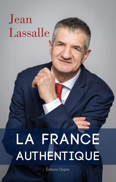 La France authentique - Jean Lassalle - Glyphe