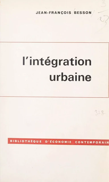 L'intégration urbaine - Jean-François Besson - (Presses universitaires de France) réédition numérique FeniXX