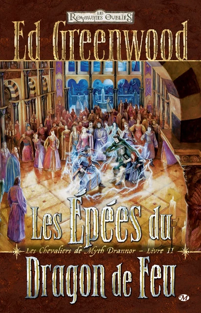 Les Chevaliers de Myth Drannor, T2 : Les Épées du Dragon de Feu - Ed. Greenwood - Bragelonne