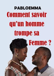 Comment savoir qu’un homme trompe sa femme ?