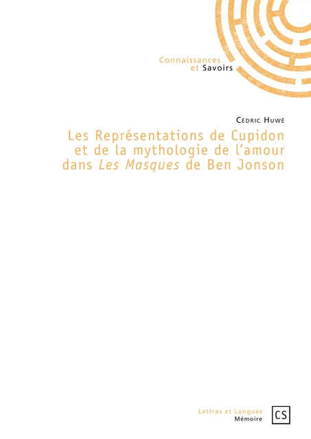 Les Représentations de Cupidon et de la mythologie de l'amour dans *Les masques* de Ben Jonson - Cédric Huwé - Connaissances & Savoirs