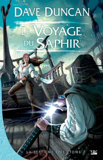 La Septième Épée, T2 : Le Voyage du Saphir - Dave Duncan - Bragelonne