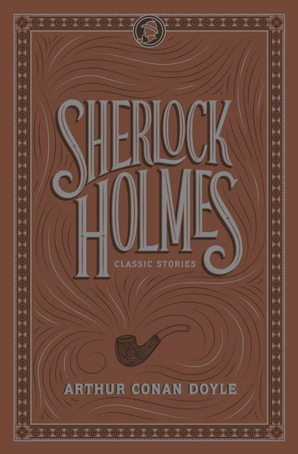 Sherlock Holmes: Classic Stories (Barnes & Noble Collectible Editions) - Sir Arthur Conan Doyle - Barnes & Noble