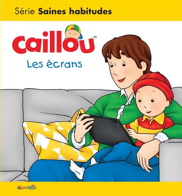 Caillou Les écrans - Christine L'Heureux - Éditions Chouette (1987) inc.