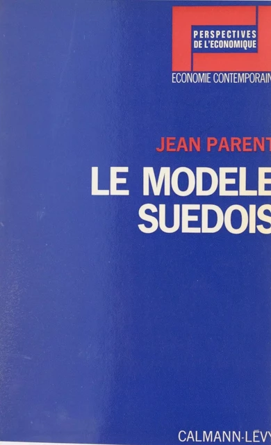 Le modèle suédois - Jean Parent - (Calmann-Lévy) réédition numérique FeniXX