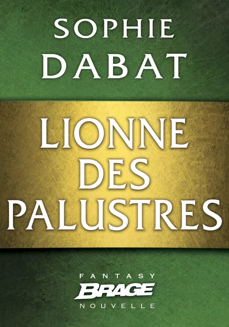 Lionne des palustres - Sophie Dabat - Bragelonne