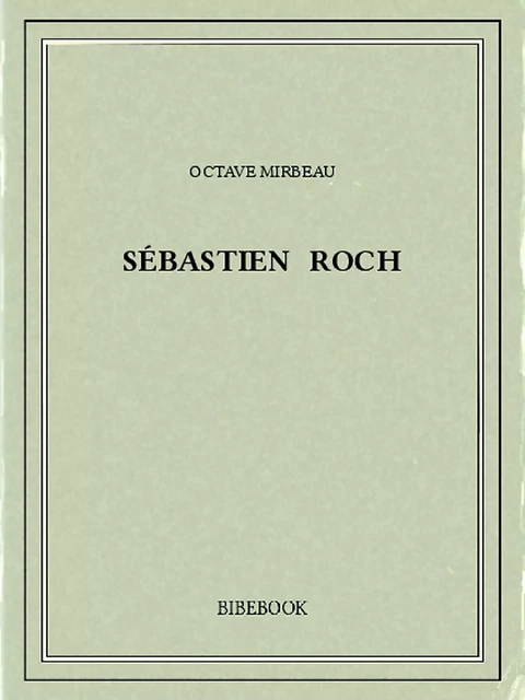 Sébastien Roch - Octave Mirbeau - Bibebook