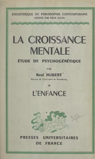 La croissance mentale (1). L'enfance - René Hubert - (Presses universitaires de France) réédition numérique FeniXX