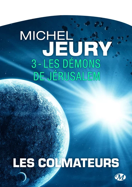 Les Colmateurs, T3 : Les Démons de Jérusalem - Michel Jeury - Bragelonne