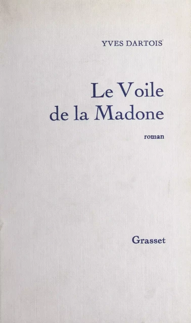 Le voile de la Madone - Yves Dartois - (Grasset) réédition numérique FeniXX