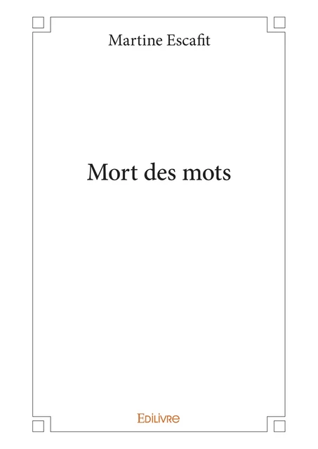 Mort des mots - Martine Escafit - Editions Edilivre