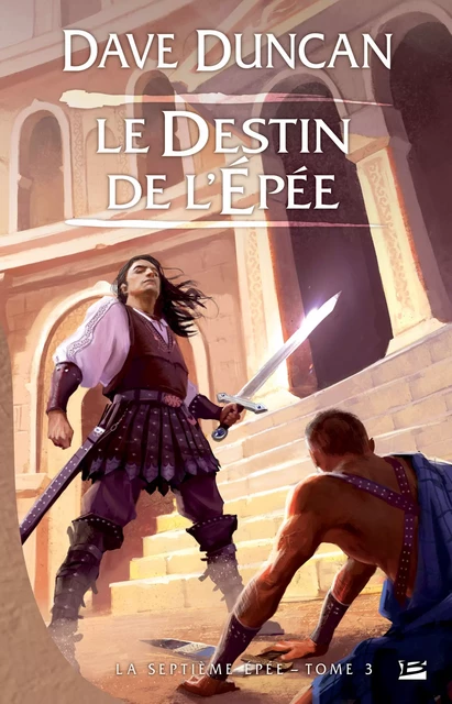 La Septième Épée, T3 : Le Destin de l'épée - Dave Duncan - Bragelonne