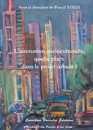 L’animation socioculturelle, quelle place dans le projet urbain ?