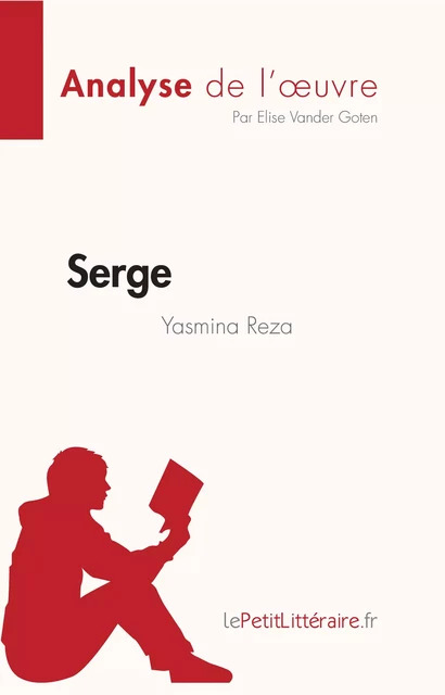 Serge de Yasmina Reza (Analyse de l'oeuvre) - Elise Vander Goten - lePetitLitteraire.fr