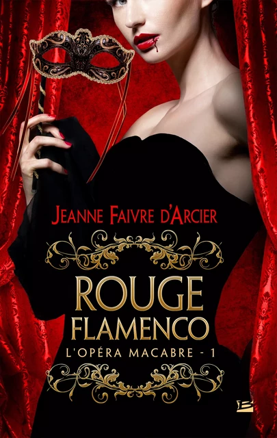 L'Opéra macabre, T1 : Rouge Flamenco - Jeanne Faivre d'Arcier - Bragelonne