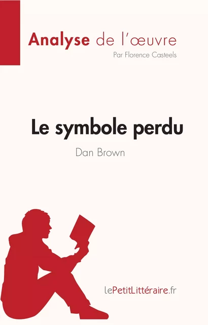 Le symbole perdu de Dan Brown (Analyse de l'oeuvre) - Florence Casteels - lePetitLitteraire.fr