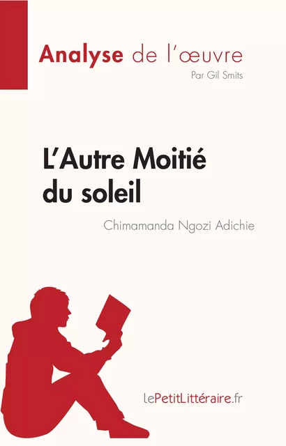 L’Autre Moitié du soleil de Chimamanda Ngozi Adichie (Analyse de l'oeuvre) - Gil Smits - lePetitLitteraire.fr