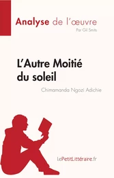 L’Autre Moitié du soleil de Chimamanda Ngozi Adichie (Analyse de l'oeuvre)