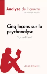 Cinq leçons sur la psychanalyse de Sigmund Freud (Analyse de l'oeuvre)