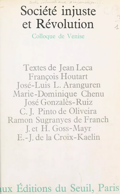 Société injuste et Révolution - José-Luis l. Aranguren, M. D. Chenu, E.-J. de la Croix-Kaelin, José Gonzalès-Ruiz, H. Goss-Mayr, J. Goss-Mayr, François Houtart, Jean Leca, C. J. Pinto de Oliveira, Ramon Sugranyes de Franch - (Seuil) réédition numérique FeniXX