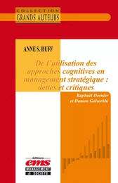 Anne S. Huff - De l’utilisation des approches cognitives en management stratégique : dettes et critiques