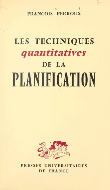 Les techniques quantitatives de la planification - François Perroux - (Presses universitaires de France) réédition numérique FeniXX