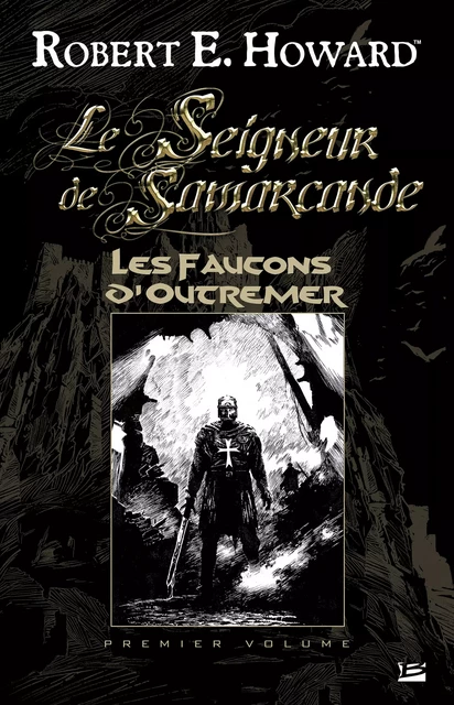 Le Seigneur de Samarcande, T1 : Les Faucons d'Outremer - Robert E. Howard - Bragelonne