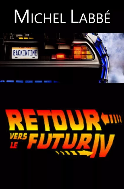 RETOUR VERS LE FUTUR IV - Michel Labbé - Bookelis