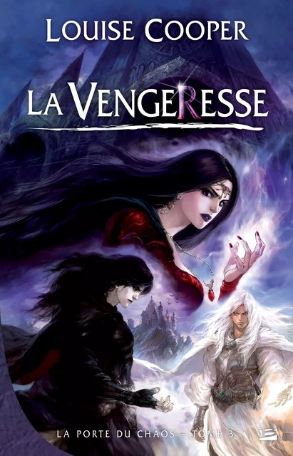 La Porte du Chaos, T3 : La Vengeresse - Louise Cooper - Bragelonne