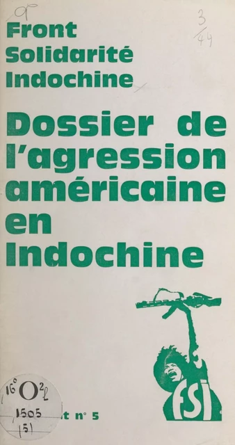 Dossier de l'agression américaine en Indochine -  Front solidarité Indochine - (La Découverte) réédition numérique FeniXX