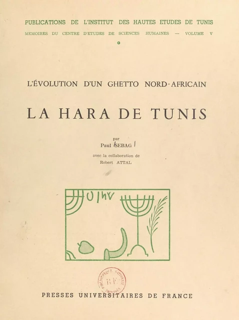 La Hara de Tunis : l'évolution d'un ghetto nord-africain - Paul Sebag - (Presses universitaires de France) réédition numérique FeniXX