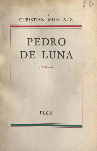 Pedro de Luna - Christian Murciaux - (Plon) réédition numérique FeniXX